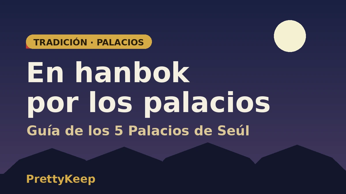Tour por los cinco grandes palacios de Seúl en hanbok — Guía completa de Gyeongbokgung y Changdeokgung 1