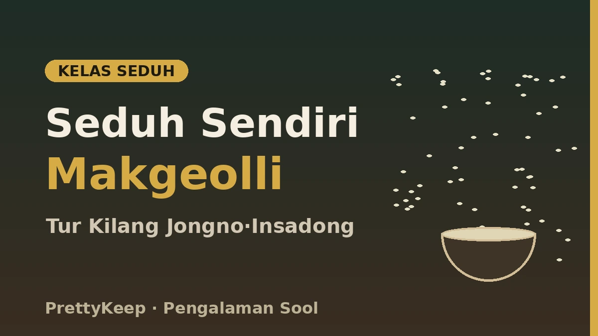 Pengalaman Minuman Tradisional Korea — Panduan Lengkap Kilang Makgeolli & Bar Sool Jongno 2