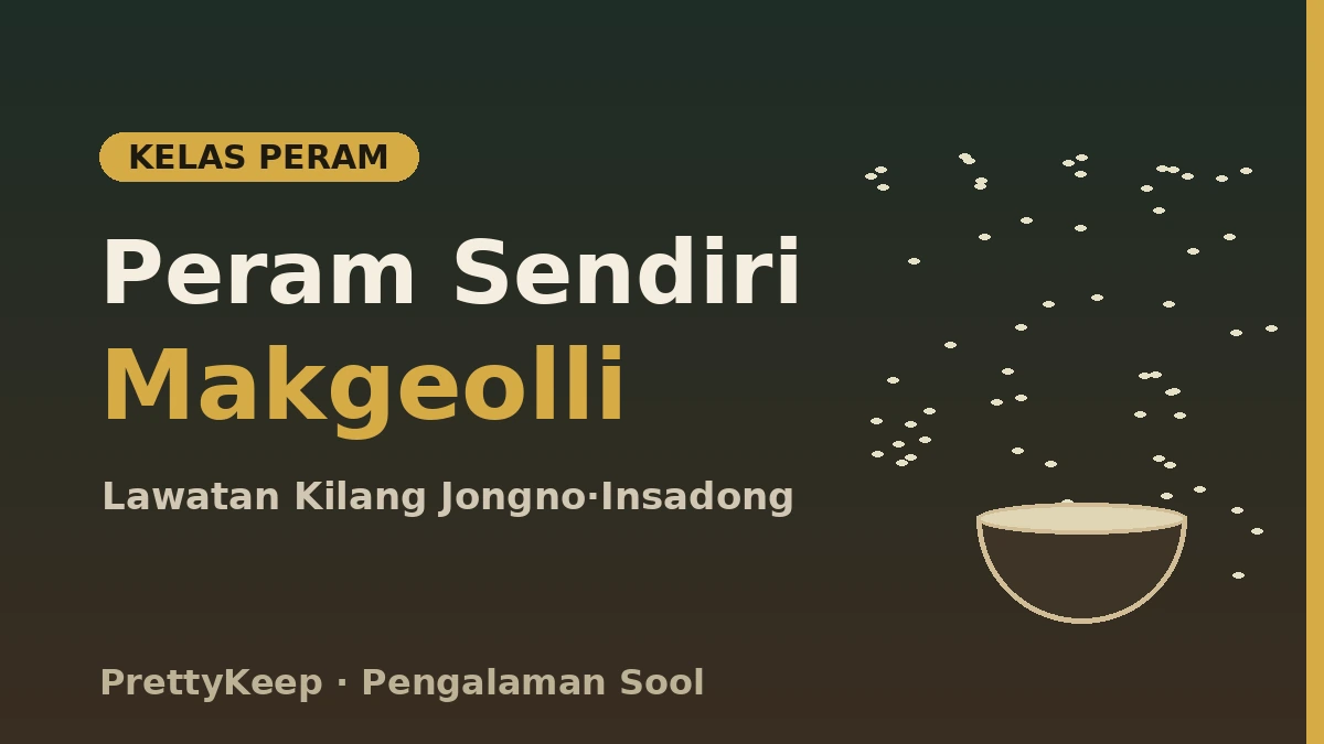 Pengalaman Arak Tradisional Korea — Panduan Lengkap Kilang Makgeolli & Bar Sool Jongno 2