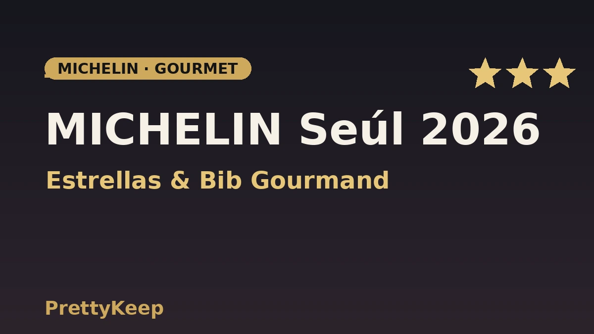 Guía completa MICHELIN Seúl 2026 — Estrellas y Bib Gourmand 1