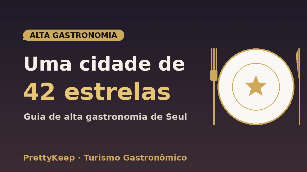 Guia completo MICHELIN Seul 2026 — Estrelas & Bib Gourmand 2