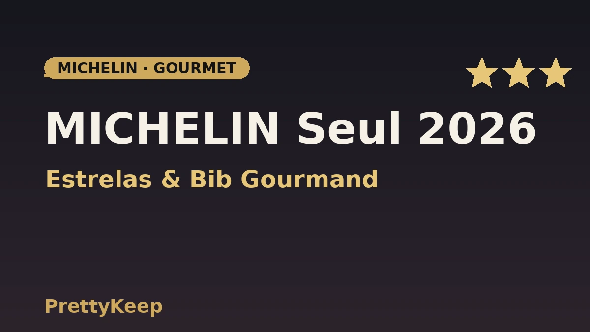 Guia completo MICHELIN Seul 2026 — Estrelas & Bib Gourmand 1
