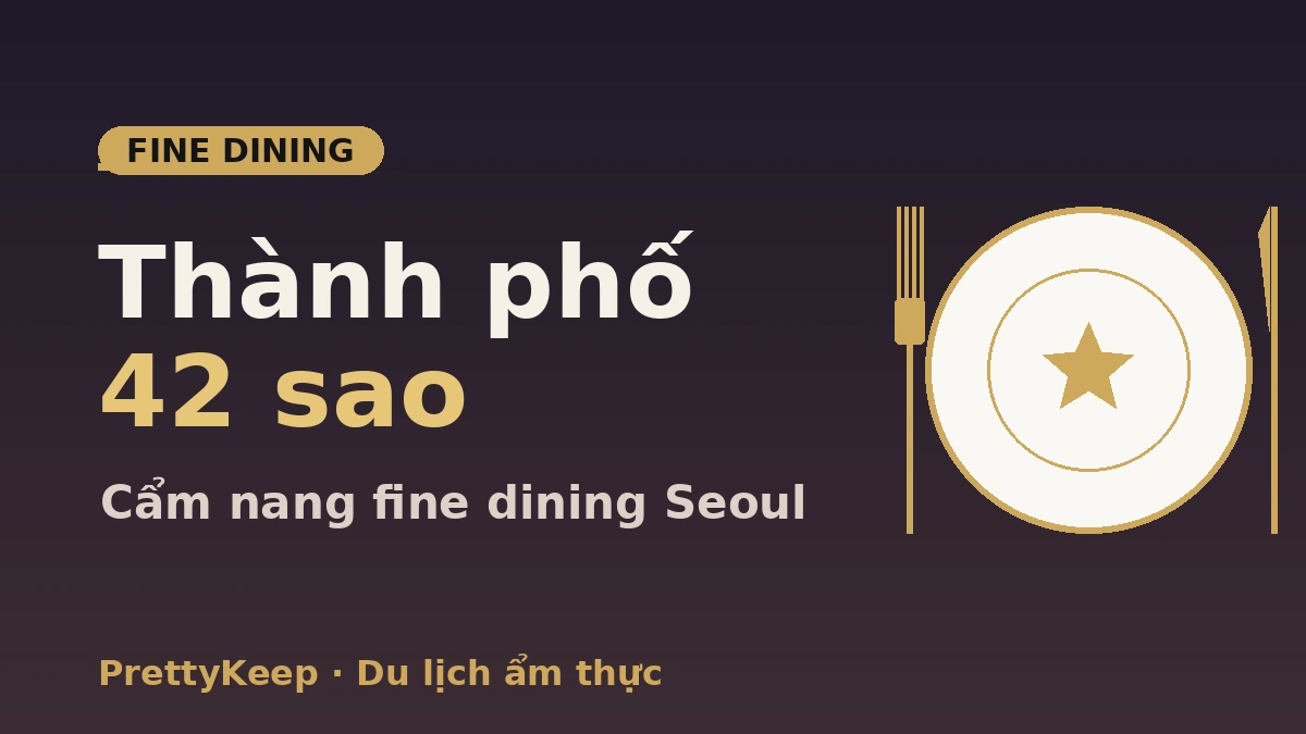 Cẩm nang MICHELIN Seoul 2026 toàn tập — Sao & Bib Gourmand 2