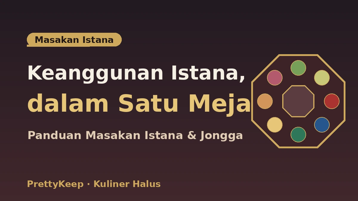 Panduan Lengkap Masakan Istana & Jongga — Pengalaman Meja Banga Tradisional 1