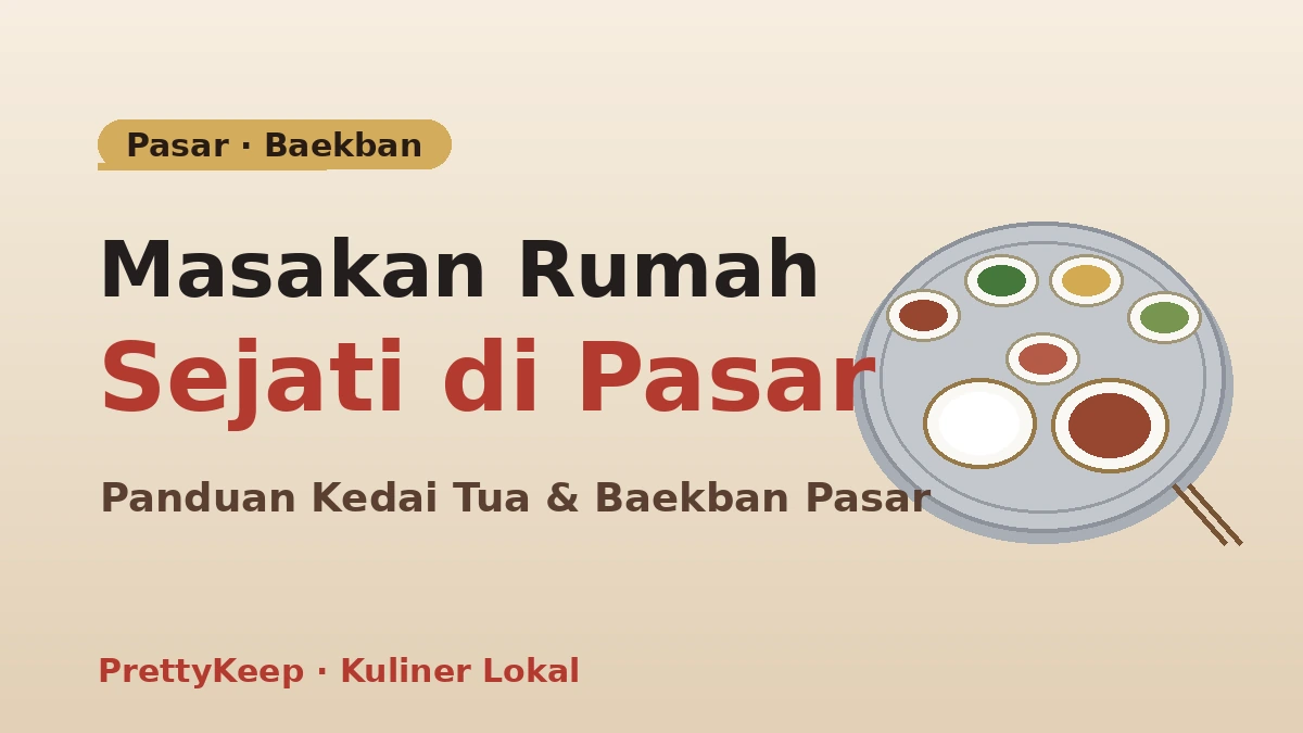 Panduan Lengkap Kedai Tua Pasar Tradisional & Baekban — Meja Lokal Bernilai Terbaik 1