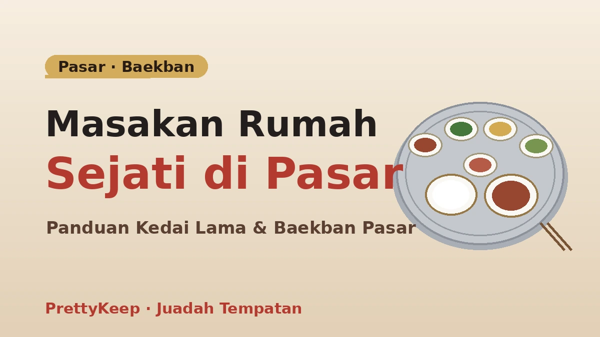 Panduan Lengkap Kedai Lama Pasar Tradisional & Baekban — Hidangan Tempatan Berbaloi 1