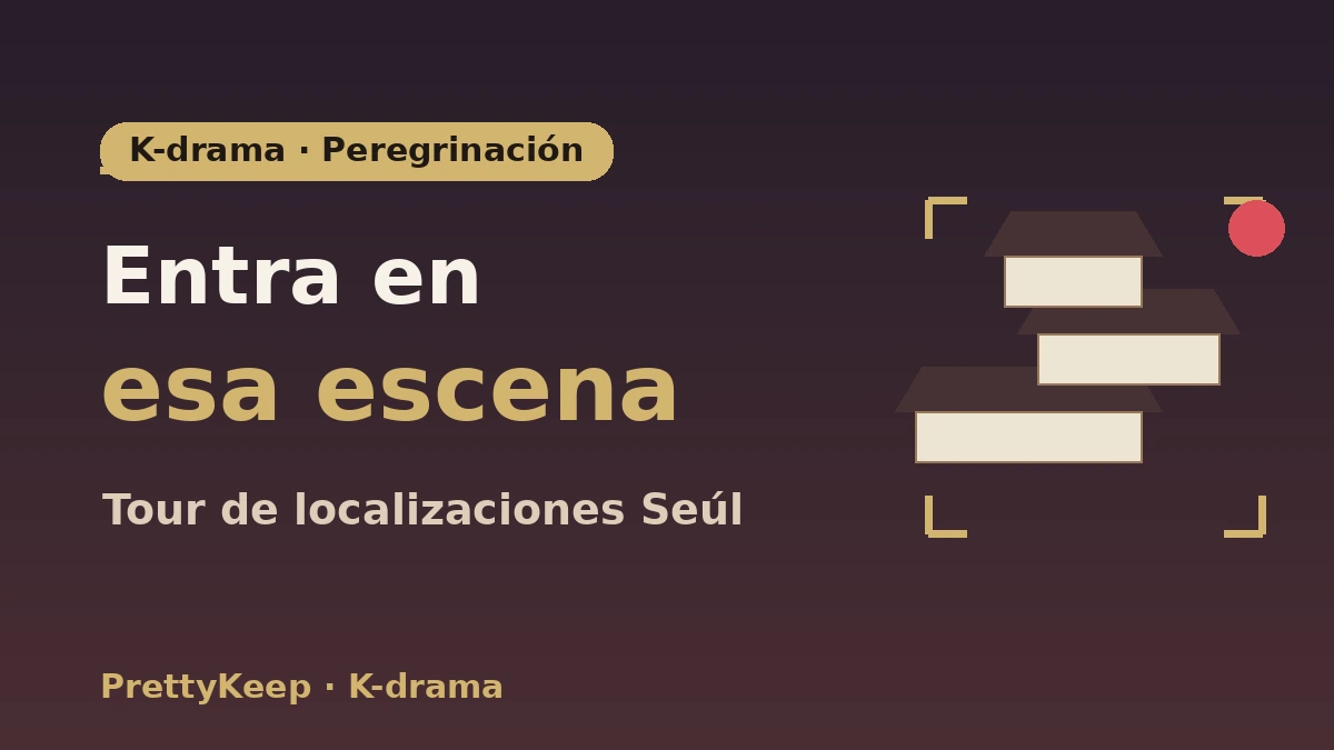 Guía completa de localizaciones de K-drama — Tour de escenas icónicas en Seúl y alrededores 1