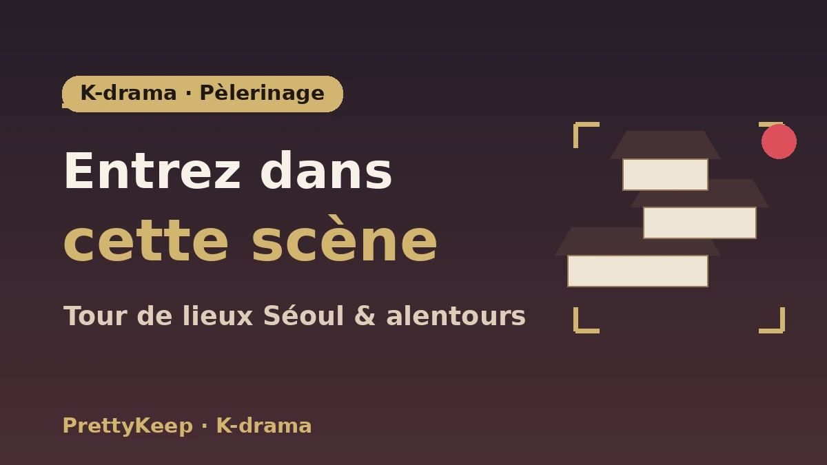 Guide complet des lieux de tournage de K-drama — Tour des scènes cultes à Séoul et alentours 1