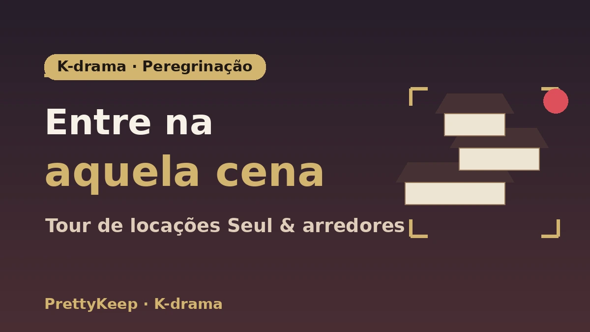 Guia completo de locações de K-drama — Tour de cenas icônicas em Seul e arredores 1