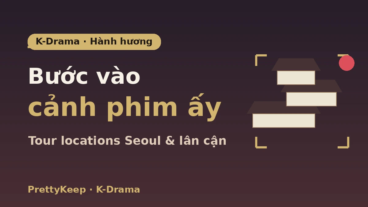 Cẩm nang đầy đủ về địa điểm quay K-drama — Tour cảnh phim ở Seoul & vùng lân cận 1
