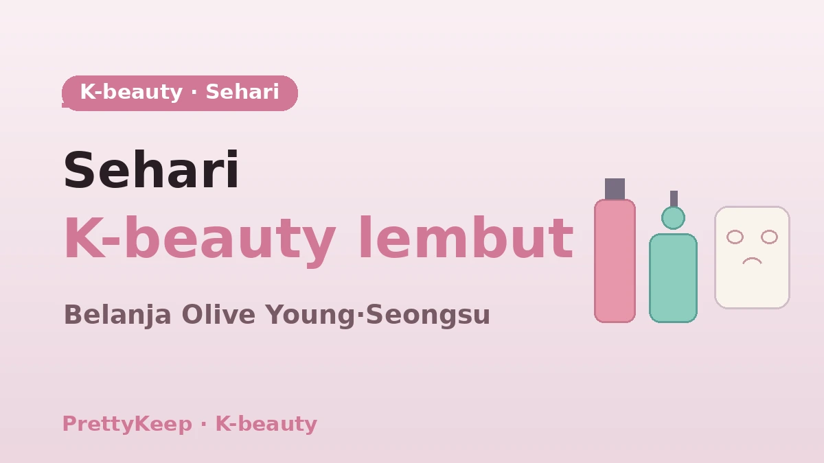 Panduan Lengkap K-Beauty Sehari — Olive Young·Toko Kecantikan Seongsu & Kursus Perawatan Kulit 1