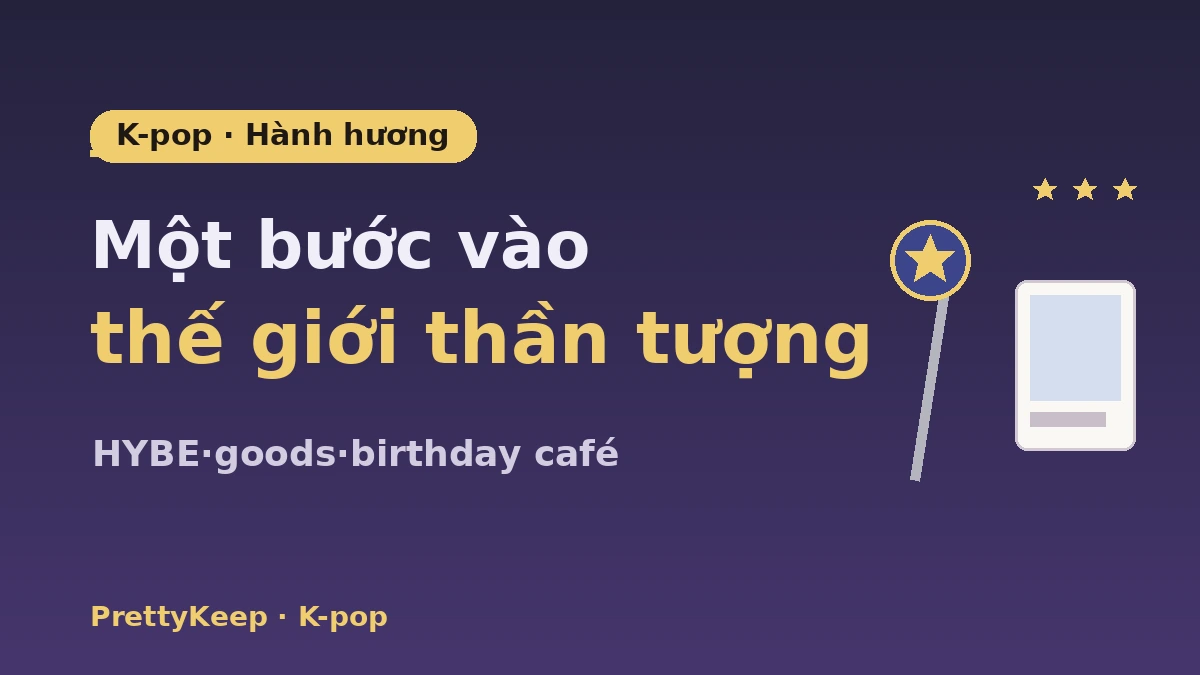 Cẩm nang đầy đủ hành hương K-pop — HYBE·SM·cửa hàng goods·tour fan café 1