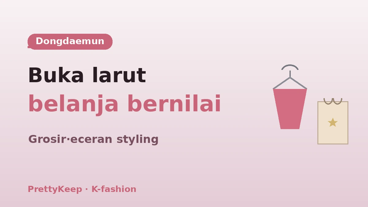 Panduan Lengkap Belanja K-Fashion — Kursus Styling Dongdaemun·Myeongdong·Seongsu 2