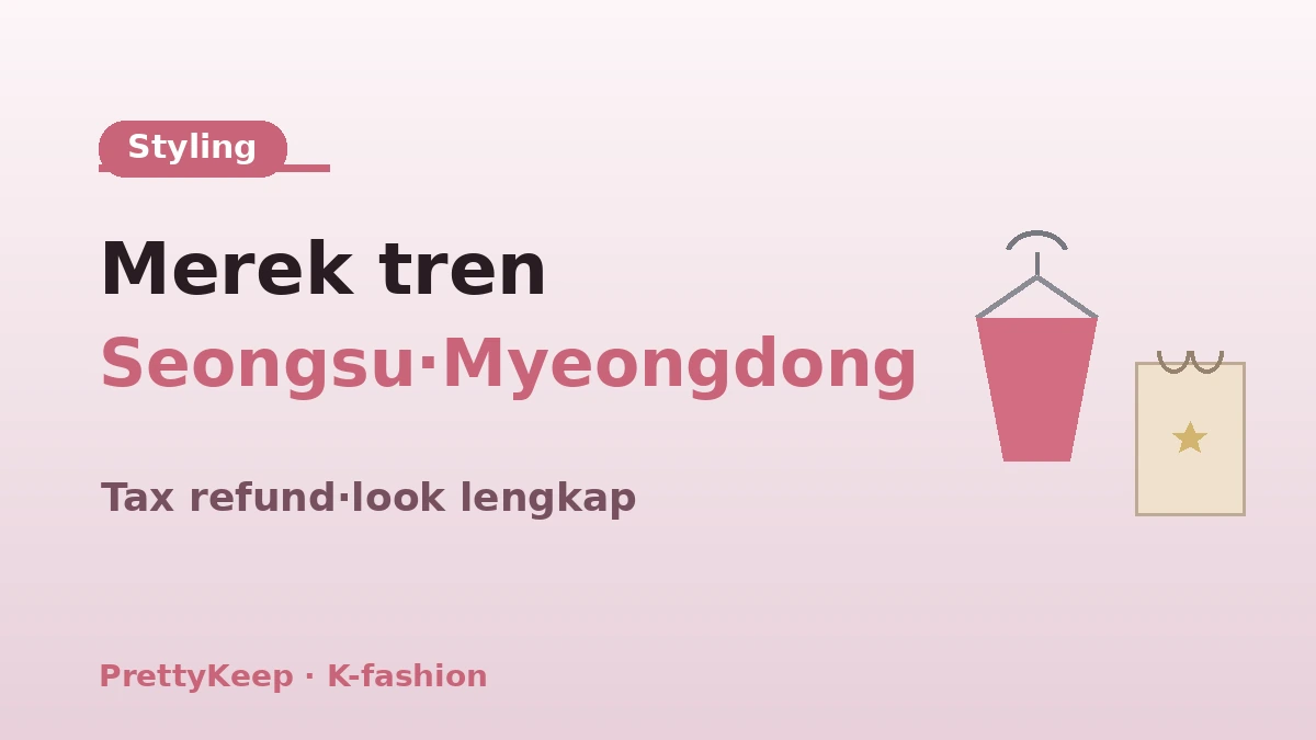 Panduan Lengkap Belanja K-Fashion — Kursus Styling Dongdaemun·Myeongdong·Seongsu 3