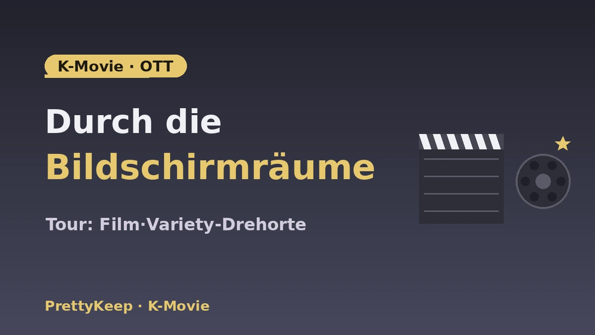 Der komplette Guide zu K-Movie·OTT-Drehorten & Kino-Tour — Film-·Varietyshow-Spots 1