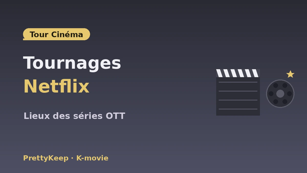 Guide complet des lieux K-movie·OTT et du tour cinéma — Sites de films·émissions de variétés 2