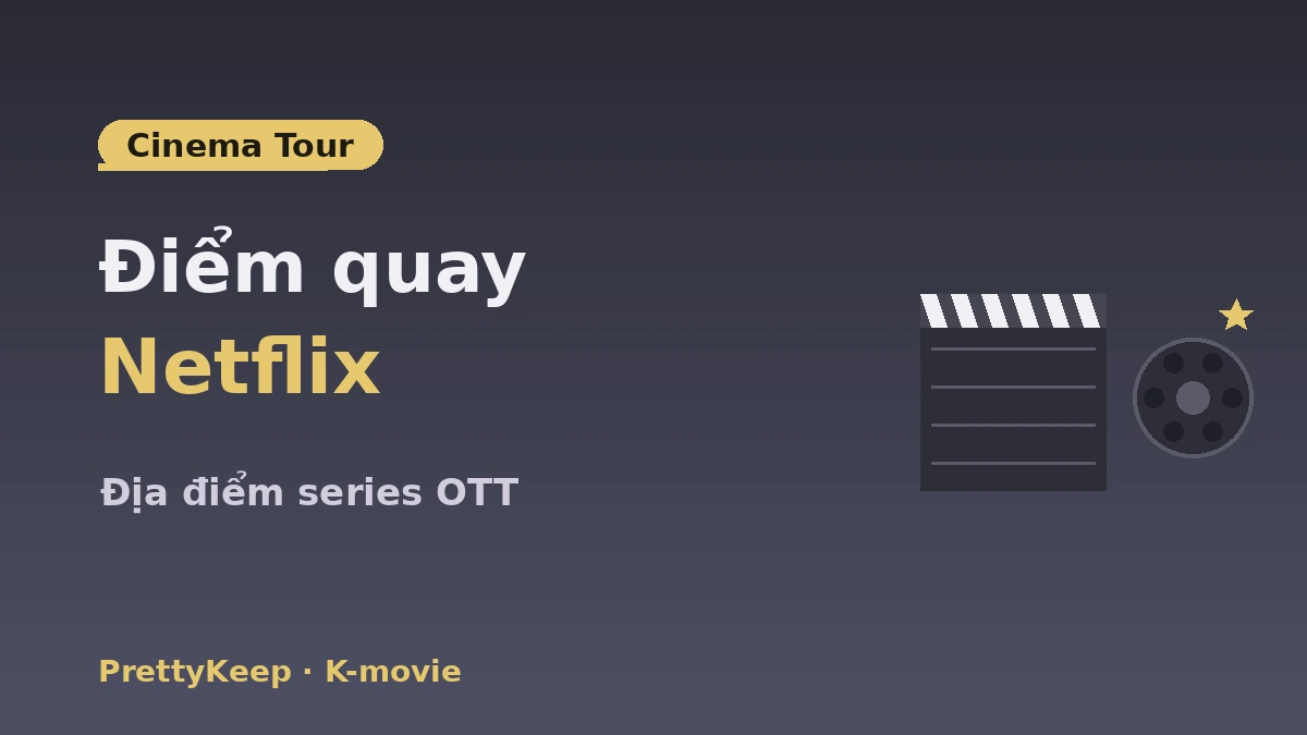 Cẩm nang đầy đủ địa điểm K-movie·OTT & tour điện ảnh — Danh thắng phim·show giải trí 2