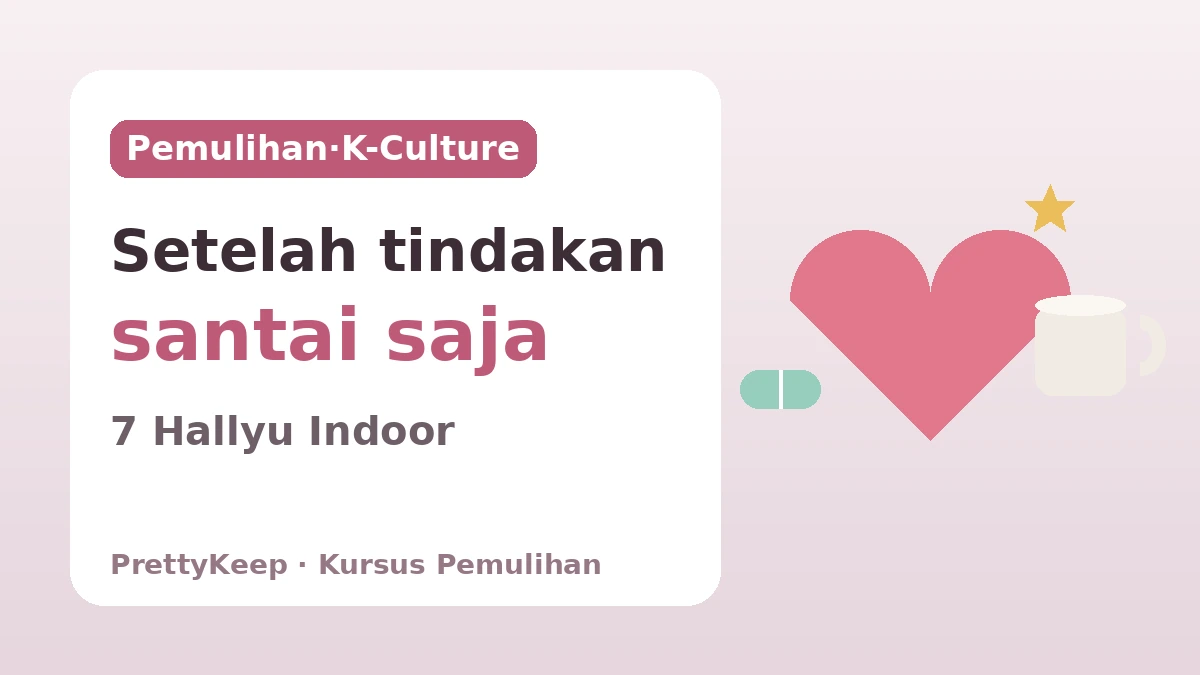 Panduan Lengkap Kursus Pemulihan K-Culture Satu Pintu — 7 Pengalaman Hallyu Indoor Setelah Tindakan 1