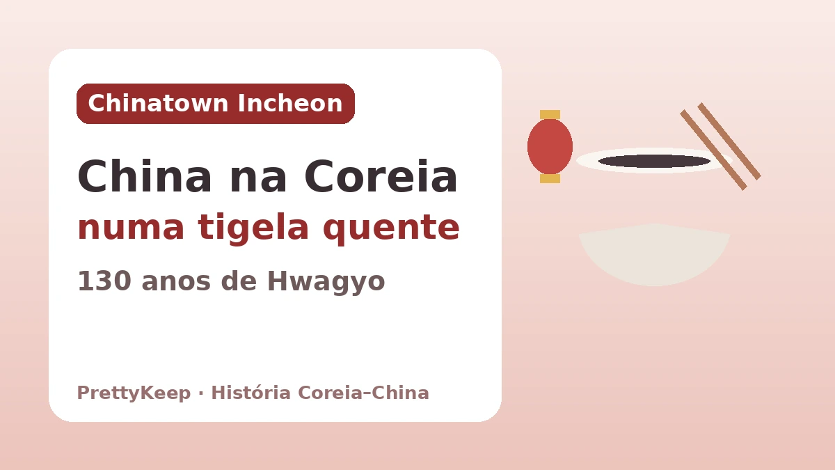 A Chinatown de Incheon e 130 anos da diáspora chinesa — A história Coreia–China numa tigela de jjajangmyeon 1