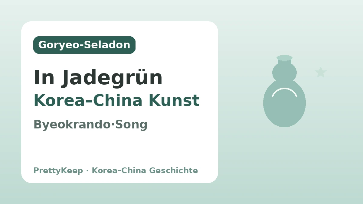 Goryeos Byeokrando und der Handel mit dem Song-China — Der in Seladon gefasste Korea–China-Kulturaustausch 1