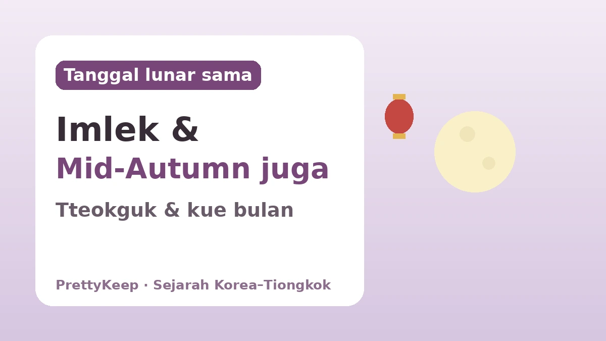 Perayaan yang Dijaga Bersama Korea dan Tiongkok — Hati yang Sama dalam Seollal, Chuseok, dan Dano 2