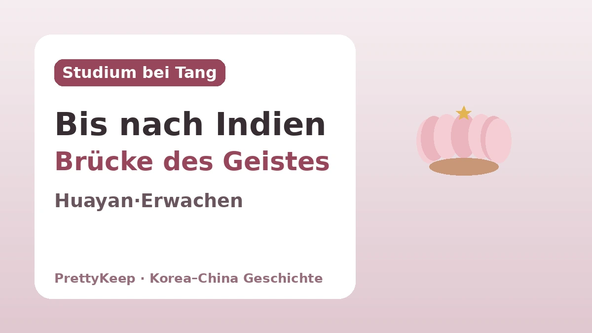 Hyecho, Uisang, Wonhyo — Der auf dem Weg der Dharma-Suche fortgeführte Korea–China-Buddhismusaustausch 2
