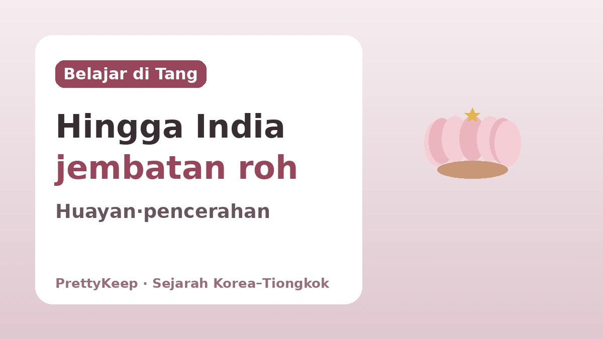 Hyecho, Uisang, Wonhyo — Pertukaran Buddhis Korea–Tiongkok yang Berlanjut di Jalan Mencari Dharma 2
