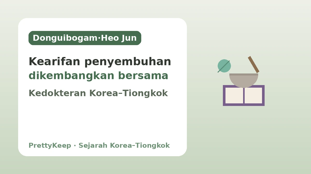 Donguibogam dan Kedokteran Tradisional Korea–Tiongkok — Kearifan Penyembuhan yang Dikembangkan Bersama