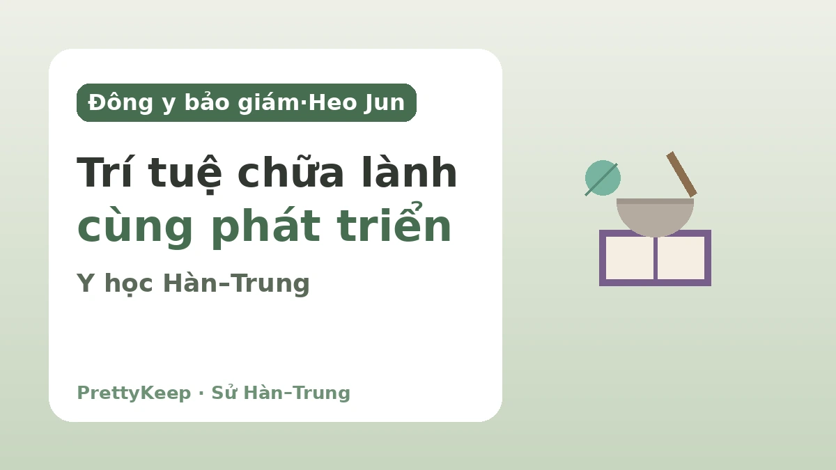 Đông y bảo giám và y học cổ truyền Hàn–Trung — Trí tuệ chữa lành cùng phát triển