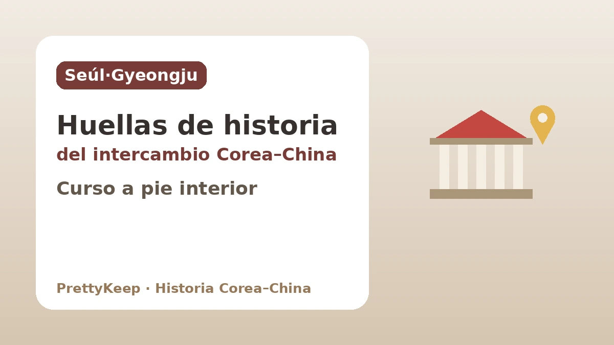 Huellas del intercambio Corea–China para encontrar en Seúl y Gyeongju — Un curso a pie centrado en interiores