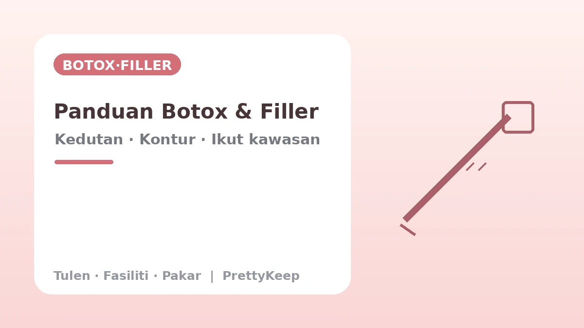 Panduan Lengkap Botox & Filler — Kedutan, Kontur & Ikut Kawasan 1