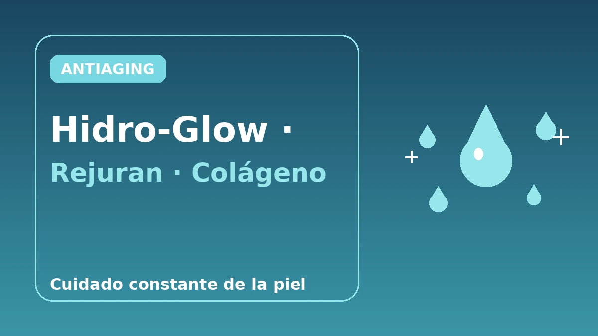 Guía completa de antiaging y skin boosters — Hidro-Glow, Rejuran, estimulación de colágeno 1