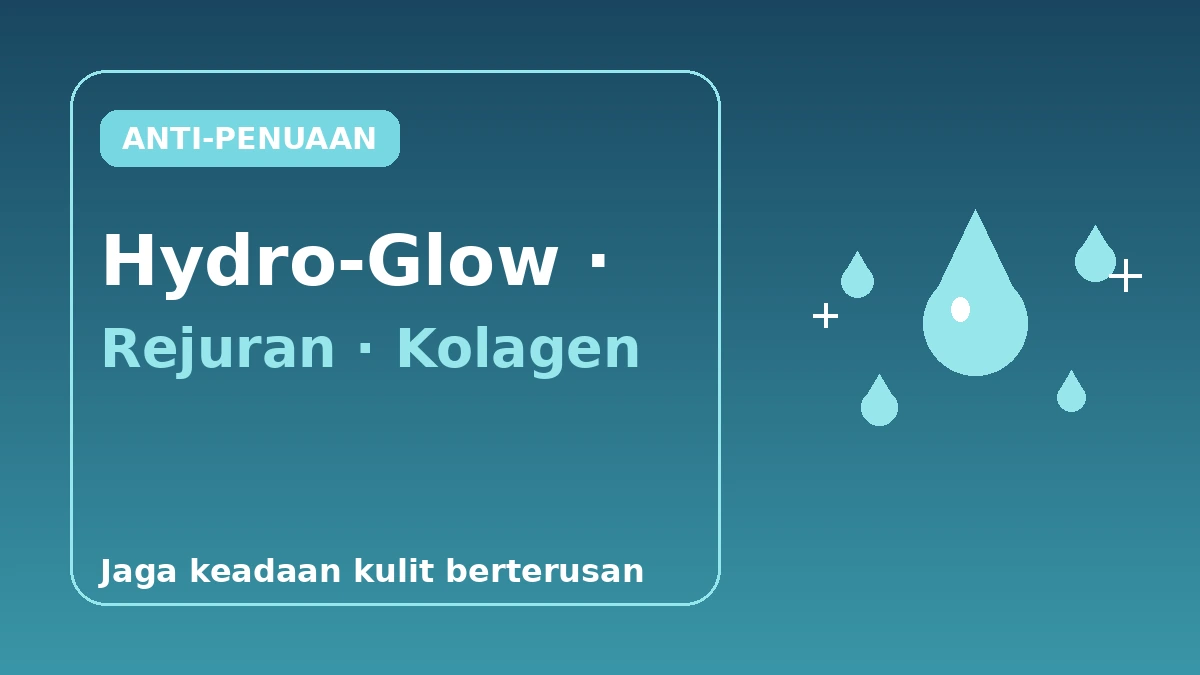 Panduan Lengkap Anti-Penuaan & Skin Booster — Hydro-Glow, Rejuran, Rangsangan Kolagen 1