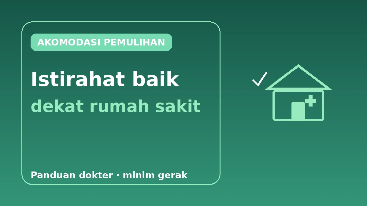 Akomodasi Ramah Pemulihan untuk Turis Medis — Panduan Lengkap Menginap Lama Dekat Rumah Sakit 1