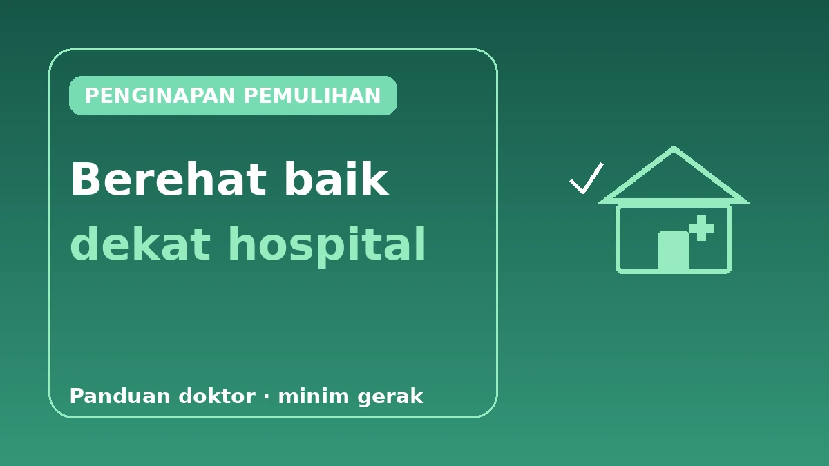 Penginapan Mesra Pemulihan untuk Pelancong Perubatan — Panduan Lengkap Menginap Lama Dekat Hospital 1