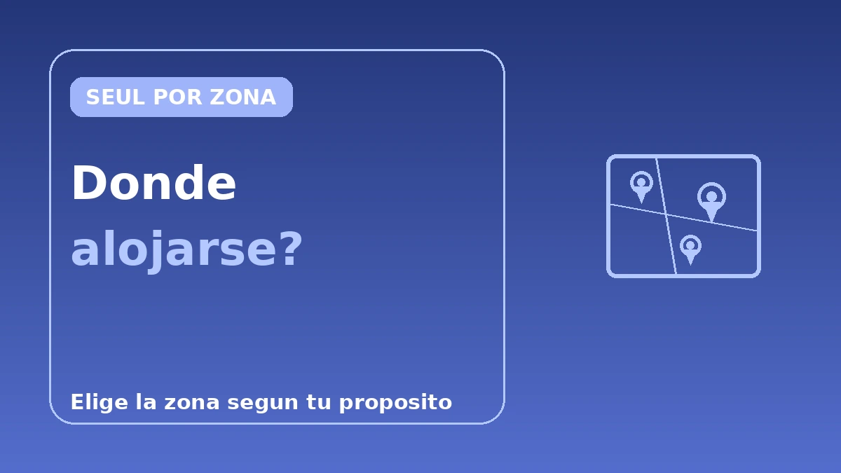 Guía de alojamiento en Seúl por zona — Myeongdong·Hongdae·Gangnam·Seongsu: dónde alojarse 1