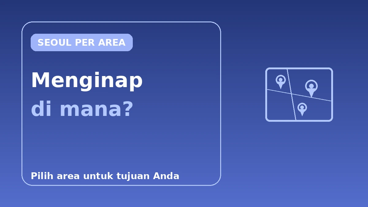 Panduan Akomodasi Seoul per Area — Myeongdong·Hongdae·Gangnam·Seongsu, Menginap di Mana 1