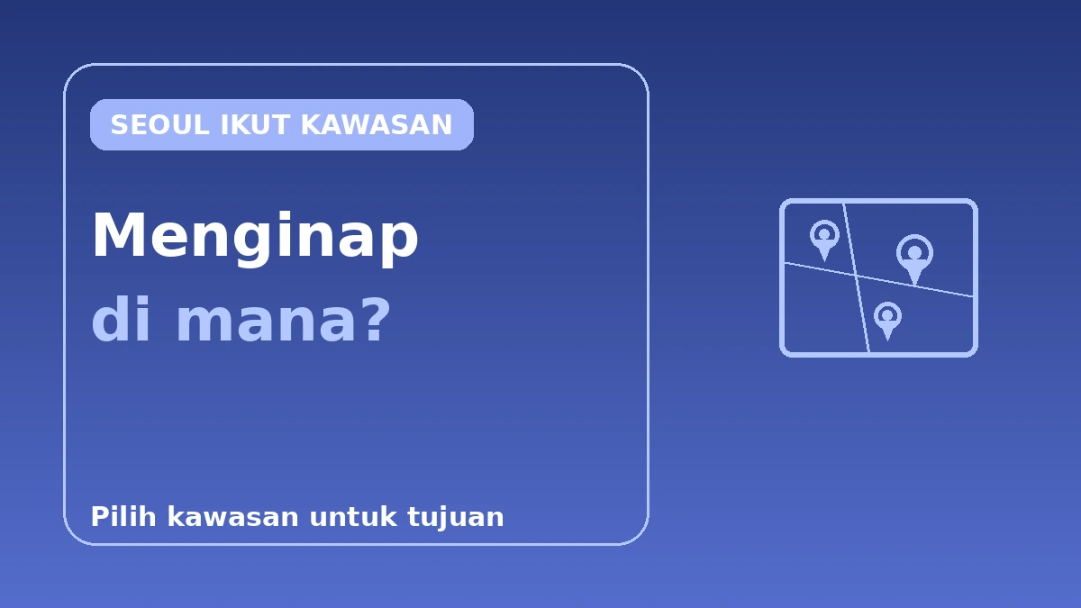 Panduan Penginapan Seoul mengikut Kawasan — Myeongdong·Hongdae·Gangnam·Seongsu, Menginap di Mana 1