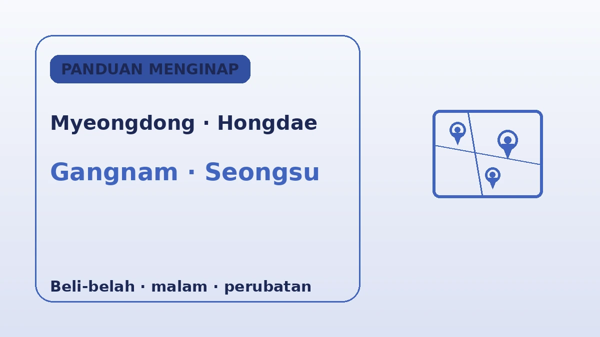 Panduan Penginapan Seoul mengikut Kawasan — Myeongdong·Hongdae·Gangnam·Seongsu, Menginap di Mana 2