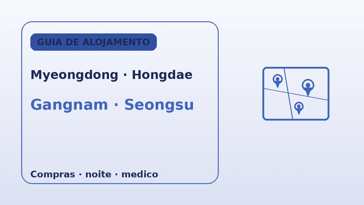 Guia de alojamento em Seul por zona — Myeongdong·Hongdae·Gangnam·Seongsu: onde ficar 2