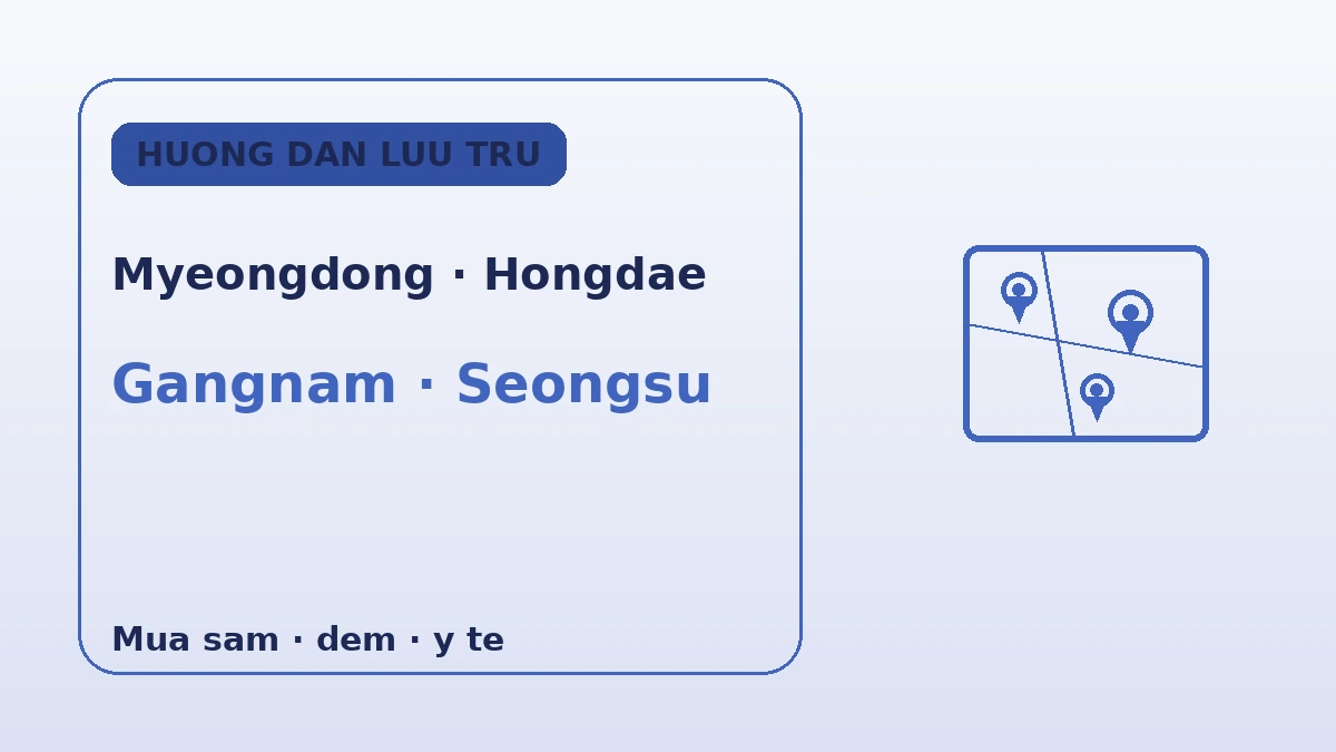 Cẩm nang lưu trú theo khu vực Seoul — Myeongdong·Hongdae·Gangnam·Seongsu, nên ở đâu 2