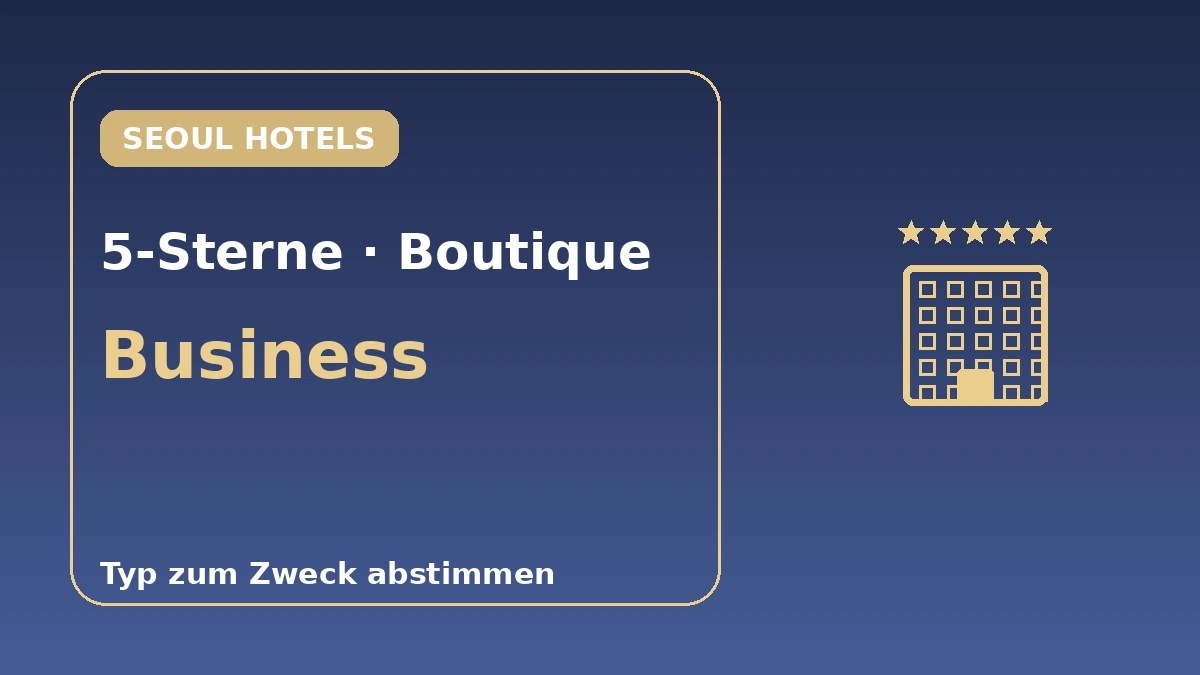 Seoul-Hotelleitfaden nach Klasse — 5-Sterne-, Boutique-, Businesshotels 1