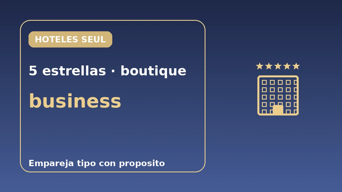 Guía de hoteles de Seúl por categoría — Hoteles de 5 estrellas·boutique·business 1