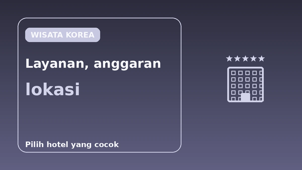 Panduan Hotel Seoul per Kelas — Hotel 5 Bintang·Butik·Bisnis 3