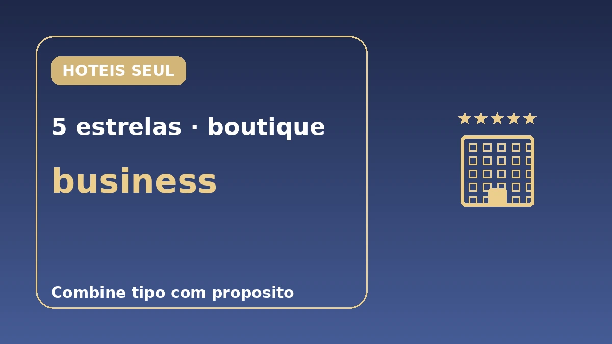Guia de hotéis de Seul por categoria — Hotéis 5 estrelas·boutique·business 1