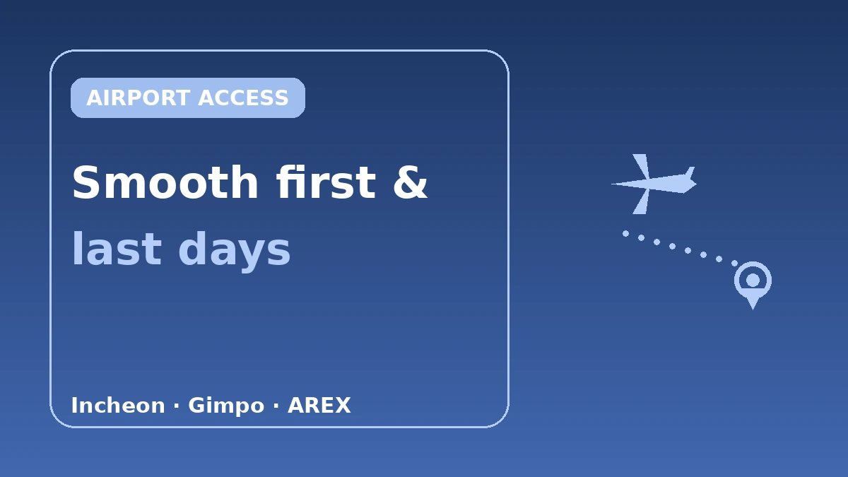 Stays with Good Airport Access — First-Day·Last-Day Route Guide (Incheon·Gimpo) 1