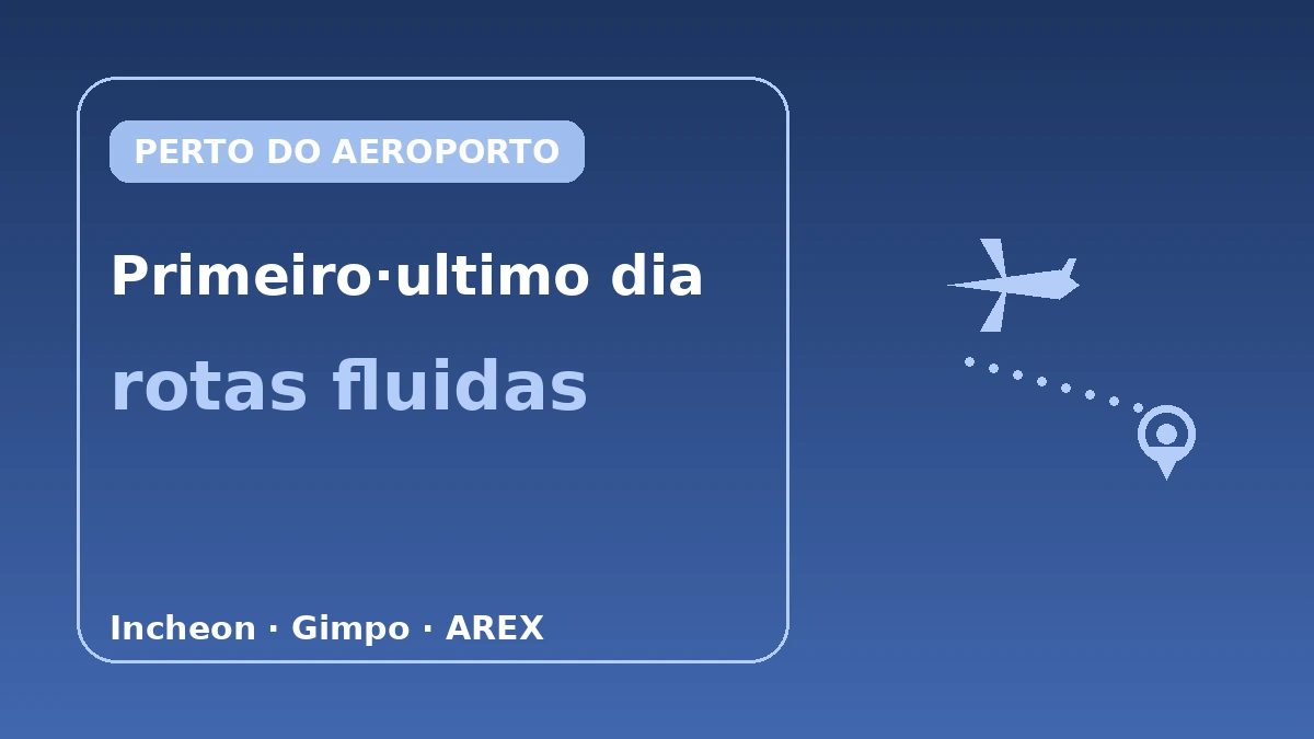 Alojamentos com Bom Acesso ao Aeroporto — Guia de Rotas do Primeiro·Último Dia (Incheon·Gimpo) 1