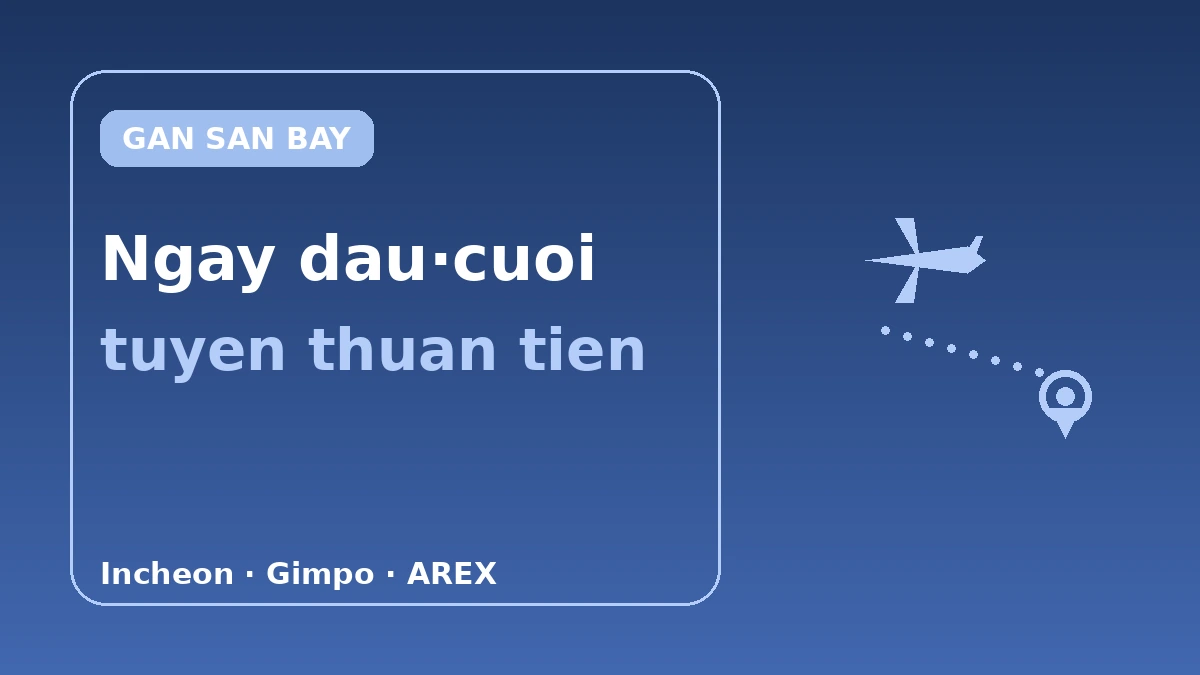 Chỗ ở tiếp cận sân bay tốt — Cẩm nang tuyến ngày đầu·ngày cuối (Incheon·Gimpo) 1