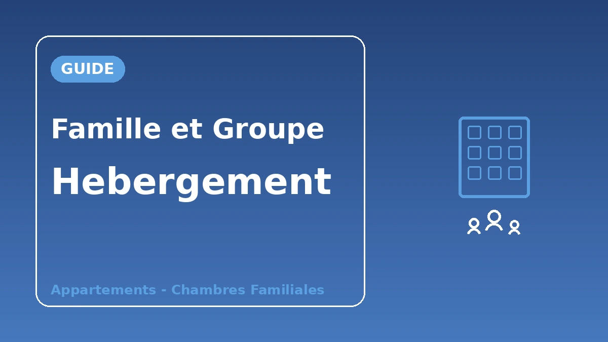 Guide d'hébergement familial·en groupe — appartements·chambres familiales 1
