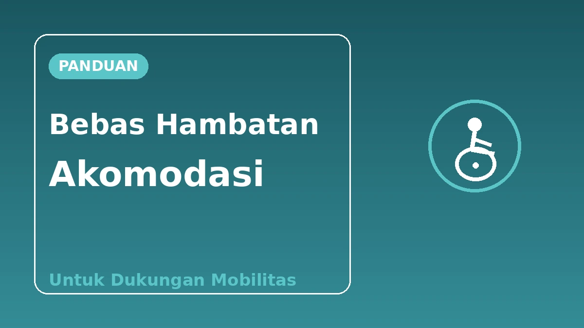Panduan Akomodasi Bebas Hambatan — Untuk Pengunjung yang Membutuhkan Dukungan Mobilitas 1